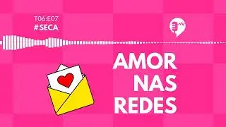 SECA - AMOR NAS REDES