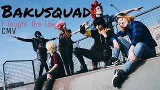 BAKUSQUAD CMV - I fought the law