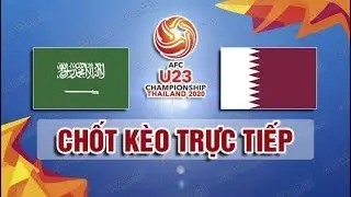 Trực TIếp - U23 Qatar vs U23 Arap Saudi| VCK U23 Ch&acirc;u &Aacute; 2020