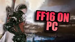 How Good Is The FF16 PC Port?