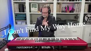 I Can't Find My Way Home: Blind Faith cover - piano version