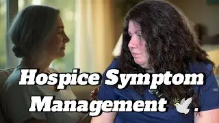 Hospice Symptom Management 🕊️ | What Hospice Really Helps With