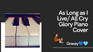 As Long As I Live, All Cry Glory Piano Cover