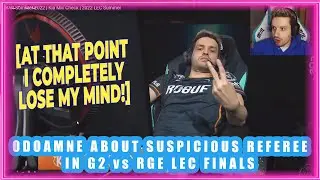 RGE Odoamne About Suspicious Referee In G2 vs RGE LEC Finals