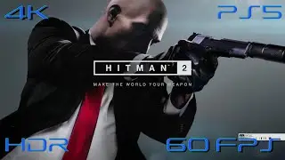 [4K HDR 60 FPS] HITMAN&nbsp;2 PS5 GAMEPLAY PS PLUS SEPTEMBER