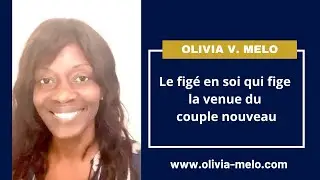 24☀️ Le figé en soi qui fige la venue du couple nouveau