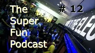 The Super Fun Podcast # 12 - E3 Speculations, Hilarious Stories, Too Many Games, and More!