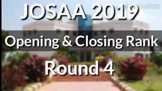 JOSAA Counselling 2019 Opening and Closing Rank