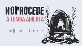 NoProcede - A Tumba Abierta (Audio Oficial)