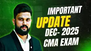 Important Update for CMA December 2025 exam 