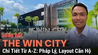 The WinCity 2025 | Review Chi Tiết Từ A-Z: Ph&aacute;p L&yacute;, Ph&acirc;n Khu, Layout Tất Cả Loại Căn Hộ