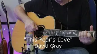 This Years Love - David Gray Acoustic Instrumental Guitar Cover - by Bill C Ireton