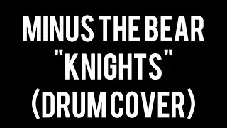 Minus The Bear - Knights (Drum Cover)