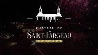 Spectacle historique du ch&acirc;teau de Saint-Fargeau - Teaser 2025