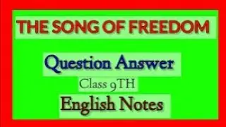 The Song of Freedom | 9th Standard English Notes | Question & Answers with Kannada Explanation