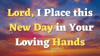 Each Morning Is a New Beginning! A Morning Prayer Before You Start Your Day