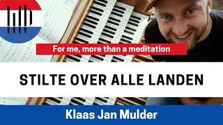 STILTE OVER ALLE LANDEN - ALL THROUGH THE NIGHT | Klaas Jan Mulder | More than meditative organmusic