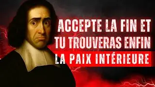 Accepte la Fin des Choses et Tu Trouveras la Paix – Baruch Spinoza