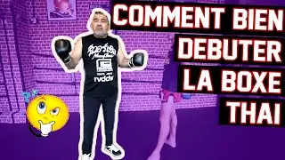 #152 SIX CONSEILS POUR BIEN COMMENCER LA BOXE THAI by ANDR&Eacute; ZEITOUN