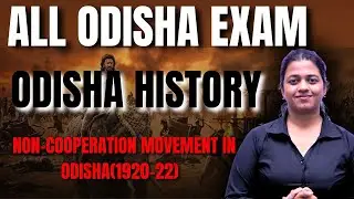 ODISHA HISTORY | Non-Cooperation Movement in Odisha | Role of Odisha in Indian National Movement
