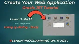 Oracle JET (v11) - Lesson 5 - Part 9 - OJET Composite - oj-dialog body