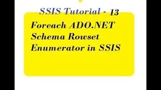 How to Use Foreach ADO.NET Schema Rowset Enumerator in SSIS