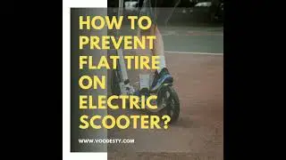 How to Prevent Flat Tire On Electric Scooter - Voodesty
