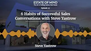 6 Habits of Successful Sales Conversations With Steve Yastrow