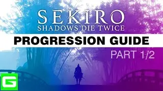 SEKIRO Progression Guide [UNLOCKS ALL ITEMS / ALL SKILLS / ALL ENDINGS] &ndash; PART 1/2