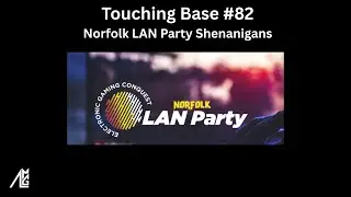 #82 Norfolk LAN Party Shenanigans