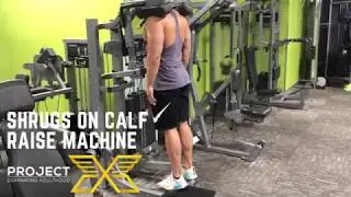 Project X: Shrugs On Calf Raise Machine