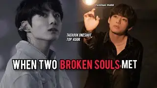 Part 2/?? || When Two Broken Souls Met || Taekook Oneshot | 