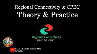 Regional Connectivity | CPEC | Theory & Practice | Lecture 2nd