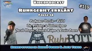 Bochumer Verein Teil 1 I Die Gr&uuml;nder Jacob Mayer, Eduard K&uuml;hne und Louis Baare I Videopodcast 
