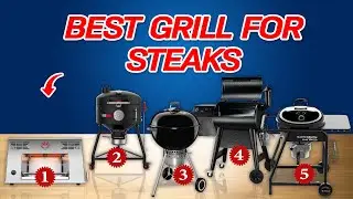 Best Grill for Steaks: Which Grill Gets You That Perfect Sear Every Time?