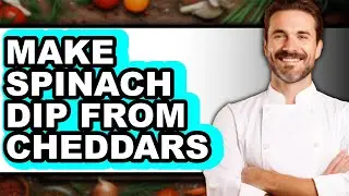 How To Make Spinach Dip From Cheddars - Step By Step