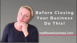 Before Closing Your Floral Business