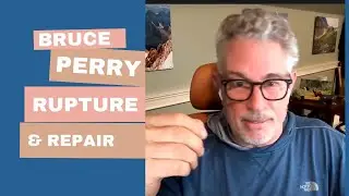 Bruce Perry on Connecting Through Rupture and Repair
