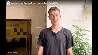 A message from Kamboo Project volunteer Paolo (May 2025)