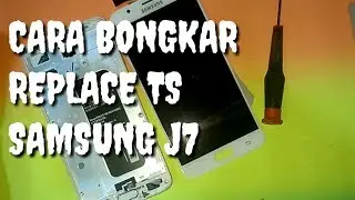 CARA BONGKAR TS SAMSUNG J7||GANTI TS||HADWARE REPAIR