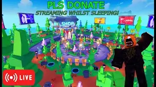 LIVE | Streaming Pls Donate whilst sleeping!