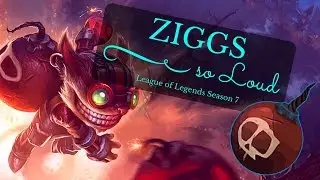 Colossus Ziggs so Loud!!! League of Leagends Season 7