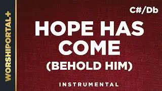 Hope Has Come (Behold Him) - C#/Db - Instrumental