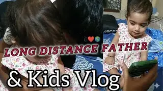 Long Distance Father & Kids talk ❤️ | Vlog 18 |