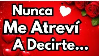 ♥️🎶 NUNCA me ATREVÍ A DECIRTE!! 👈♥️🎶 Frases y Mensajes de Amor Para Dedicar 