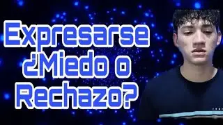 Lo dificil de expresarse cuando te da miedo hablar | Mi POV