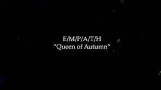 E/M/P/A/T/H - Queen of Autumn (Official Lyric Video)