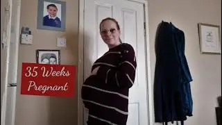 35 WEEKS PREGNANCY UPDATE | SYMPTOMS AND BUMP | UK MUM OF ONE