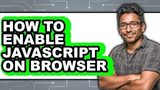 How to Enable Javascript on Browser (easy Method)
