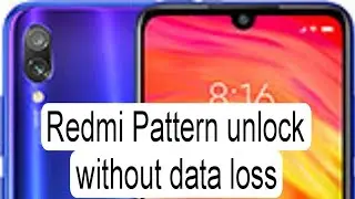 redmi mi note 7 7pro 7s pattern unlock without data loss Redmi Pattern Unlock without data loss